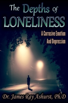 Paperback Lonliness: The Depths of Lonliness, a Corrosive Emotion and Depression Book