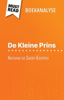 Paperback De Kleine Prins van Antoine de Saint-Exupéry (Boekanalyse): Volledige analyse en gedetailleerde samenvatting van het werk [Dutch] Book