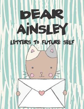 Paperback Dear Ainsley, Letters to Future Self: A Girl's Thoughts Book