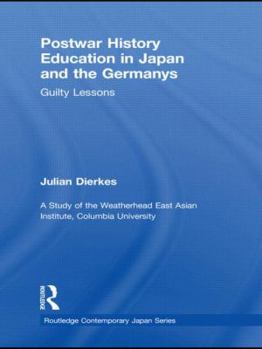 Hardcover Postwar History Education in Japan and the Germanys: Guilty Lessons Book