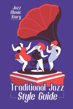Paperback Traditional Jazz Style Guide: Jazz Music Story: Traditional Pop Jazz Book