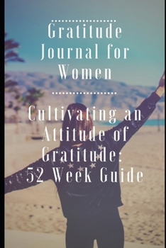 Paperback Gratitude Journal for Women: Cultivating an Attitude of Gratitude: 52 Week Guide Book