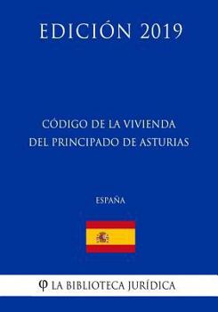 Código de la Vivienda del Principado de Asturias (España) (Edición 2019)