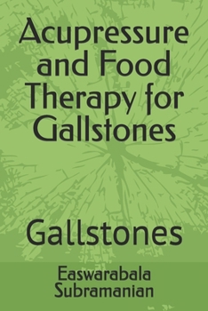 Acupressure and Food Therapy for Gallstones: Gallstones