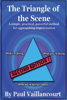 Paperback The Triangle of the Scene: A simple, practical, powerful method for approaching improvisation Book
