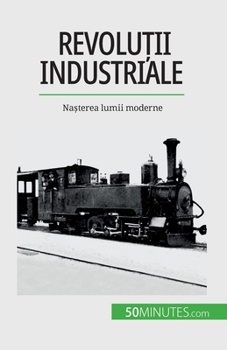 Paperback Revoluții industriale: Nașterea lumii moderne [Romanian] Book