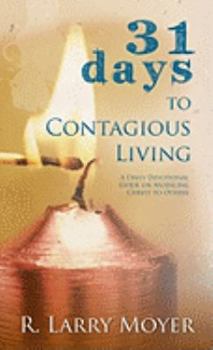 Paperback 31 Days to Contagious Living: A Daily Devotional Guide on Modeling Christ to Others Book