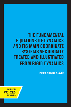 Paperback The Fundamental Equations of Dynamics and Its Main Coordinate Systems Vectorially Treated and Illustrated from Rigid Dynamics Book