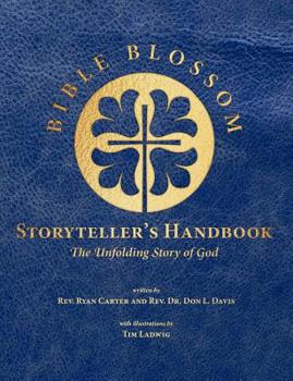 Paperback Bible Blossom Storyteller's Handbook: The Unfolding Story of God Book