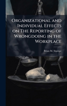 Organizational and Individual Effects on the Reporting of Wrongdoing in the Workplace