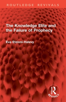 Paperback The Knowledge Elite and the Failure of Prophecy Book