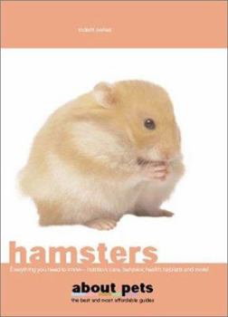 Paperback The Hamster: Nutrition, Care, Buying, Housing, Reproduction, Health and Lots More (About Pets) Book