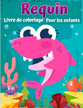 Paperback Livre de coloriage de requin pour les enfants: Livre Grand requin blanc, requin marteau et autres requins pour enfants [French] Book