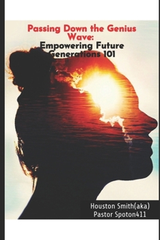 Passing Down the Genius Wave: Empowering Future Generations 101