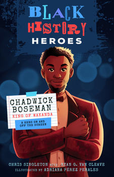 Paperback Black History Heroes: Chadwick Boseman: King of Wakanda: A Hero on and Off the Screen Book