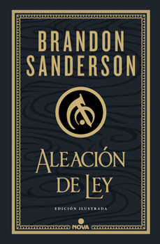 Aleación de ley / The Alloy of Law: A Mistborn Novel (WAX & WAYNE EDICIÓN ILUSTRADA) (Spanish Edition)