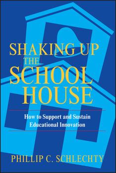 Paperback Shaking Up the Schoolhouse: How to Support and Sustain Educational Innovation Book