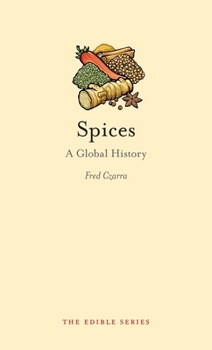 Spices: A Global History - Book  of the Edible