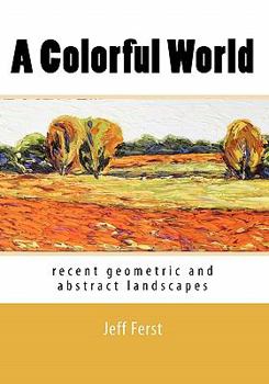 Paperback A Colorful World: recent geometric and abstract landscapes Book