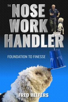 Paperback The Nose Work Handler: Foundation to Finesse Book