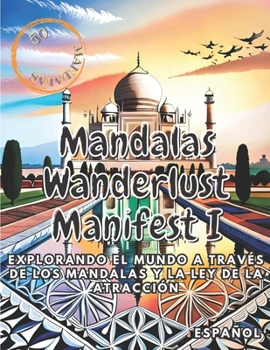 Paperback Mandalas wanderlust Manifets I: Explora el mundo a través de los Mandalas y la ley de atracción [Spanish] Book