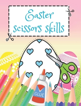 Paperback Easter Scissor Skills: Easter Edition Activity Book for Kids Ages 3-5 Cutting Practice Workbook for Toddlers Book