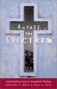 Paperback Across the Spectrum: Understanding Issues in Evangelical Theology Book