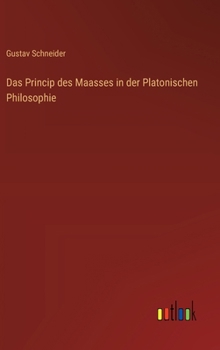 Hardcover Das Princip des Maasses in der Platonischen Philosophie [German] Book