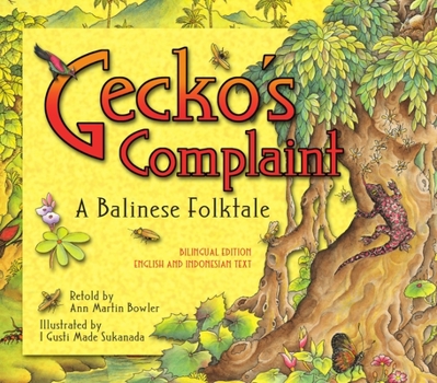 Hardcover Gecko's Complaint: A Balinese Folktale (Bilingual Edition - English and Indonesian Text) Book