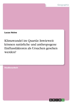 Paperback Klimawandel im Quartär. Inwieweit können natürliche und anthropogene Einflussfaktoren als Ursachen gesehen werden? [German] Book