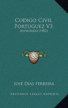 Paperback Codigo Civil Portuguez V3: Annotado (1902) [Portuguese] Book