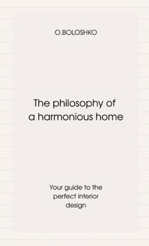 Paperback The philosophy of a harmonious home: Your guide to the perfect interior design Book