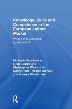 Hardcover Knowledge, Skills and Competence in the European Labour Market: What's in a Vocational Qualification? Book
