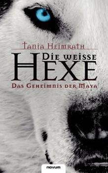 Paperback Die weisse Hexe - Das Geheimnis der Maya [German] Book