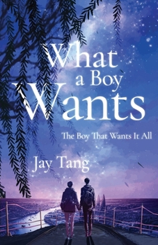 Paperback What a Boy Wants: The Boy That Wants It All Book