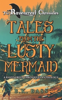 Tales from the Lusty Mermaid: A Ravencrest Chronicles Anthology - Book #4 of the Ravencrest Chronicles