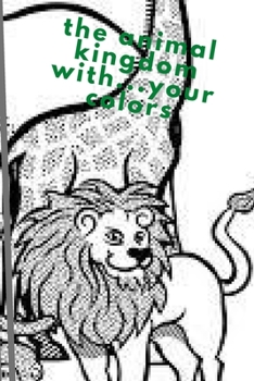 Paperback The animal kingdom with...your colors: noah's ark with your colors Book