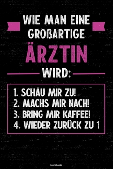 Wie man eine großartige Ärztin wird: Notizbuch: Ärztin Journal DIN A5 liniert 120 Seiten Geschenk (German Edition)