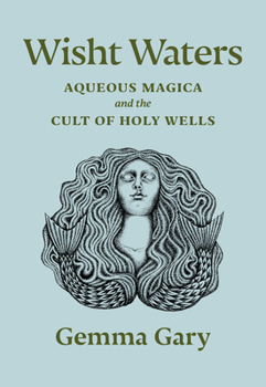 Paperback Wisht Waters: Aqueous Magica and the Cult of Holy Wells Book