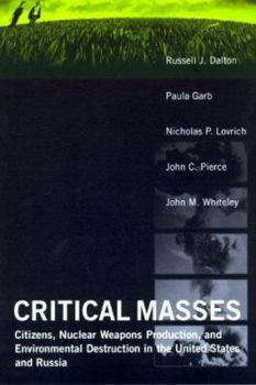 Critical Masses: Citizens, Nuclear Weapons Production, and Environmental Destruction in the United States and Russia - Book  of the American and Comparative Environmental Policy