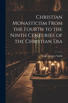 Paperback Christian Monasticism From the Fourth to the Ninth Centuries of the Christian Era Book