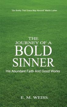 Paperback The Journey Of A Bold Sinner: His Grace And Good Works Book