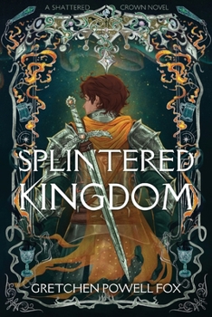Splintered Kingdom - Book #2 of the Shattered Crown