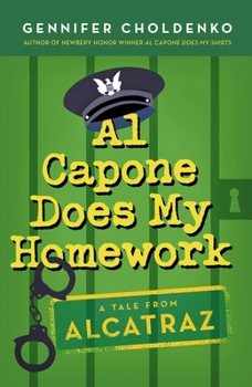 Al Capone Does My Homework - Book #3 of the Tales from Alcatraz
