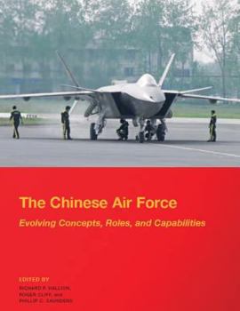 Paperback The Chinese Air Force - Evolving Concepts, Roles, and Capabilities: August 2012 Book