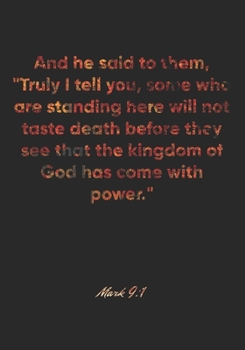 Mark 9:1 Notebook: And he said to them, "Truly I tell you, some who are standing here will not taste death before they see that the kingdom of God has ... Christian Journal/Diary Gift, Doodle Present