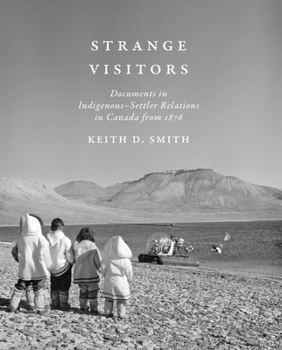 Paperback Strange Visitors: Documents in Indigenous-Settler Relations in Canada from 1876 Book