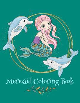 Paperback Mermaid Coloring Book: Beautiful Mermaids and Friends Simple Coloring Book for Kids Book