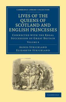 Paperback Lives of the Queens of Scotland and English Princesses: Connected with the Regal Succession of Great Britain Book