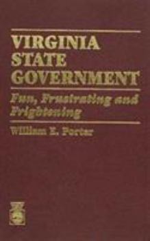 Hardcover Virginia State Government: Fun, Frustrating and Frightening Book